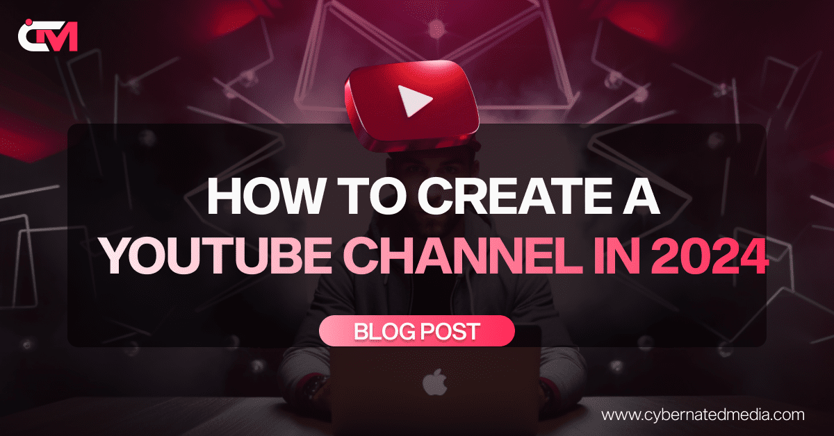 Create a YouTube Channel in 2024