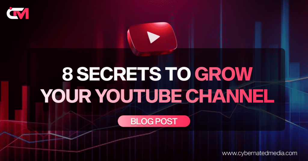 8 Secrets to Grow Your YouTube Channel